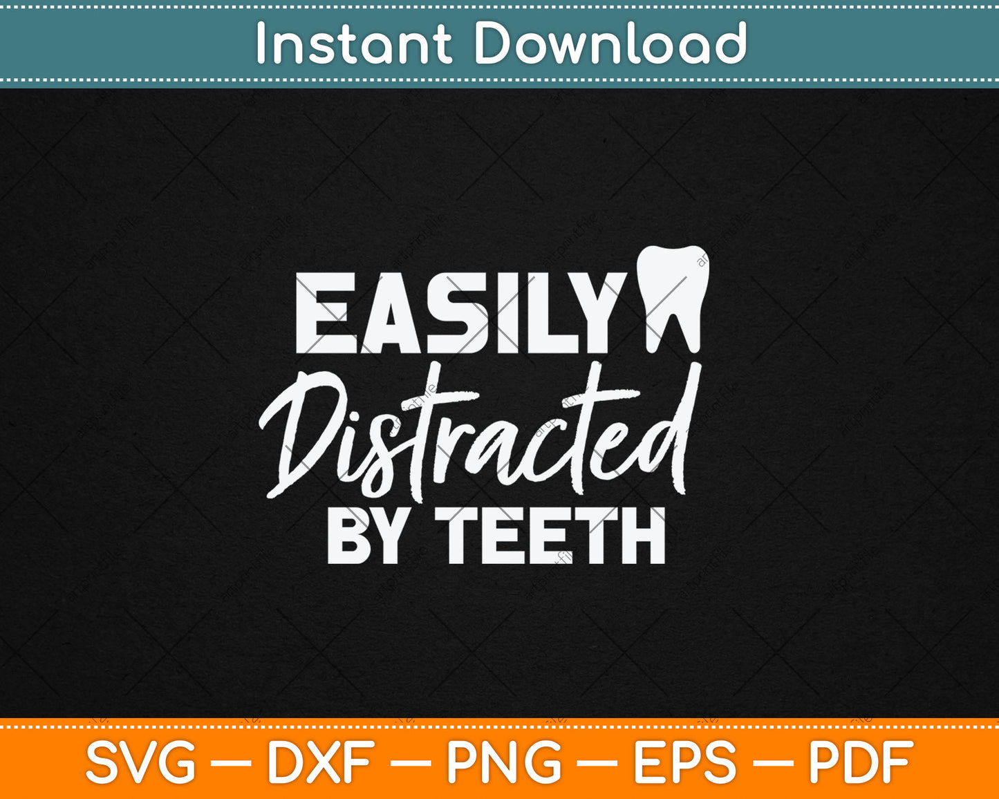 Easily Distracted By Teeth - Dentist Svg Digital Cutting File