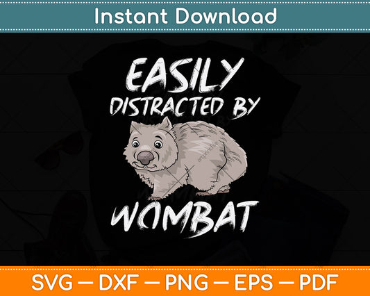 Easily Distracted By Wombat Svg Png Dxf Digital Cutting File
