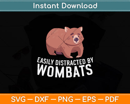 Easily Distracted By Wombats Svg Png Dxf Digital Cutting File