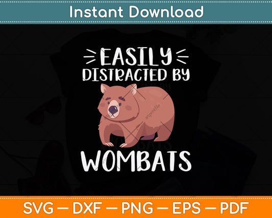 Easily Distracted By Wombats Svg Png Dxf Digital Cutting File