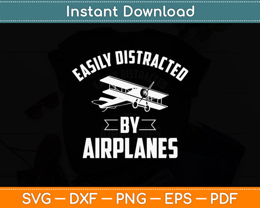 Easily Distracted By Airplanes Aircraft Pilot Plane Lover Svg Png Dxf Digital Cutting File