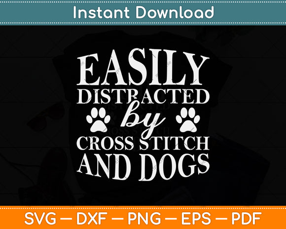 Easily Distracted by Cross Stitch and Dogs Svg Png Dxf Digital Cutting File