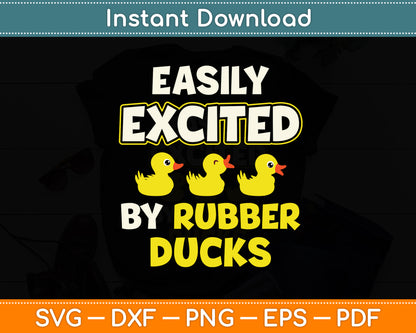 Easily Excited By Rubber Ducks Funny Duckie Svg Png Dxf Digital Cutting File