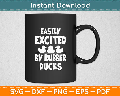 Easily Excited By Rubber Ducks Rubber Duck Svg Png Dxf Digital Cutting File