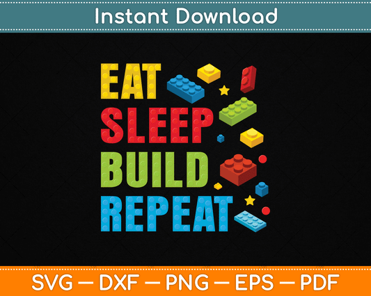 Eat Sleep Build Repeat Building Bricks Blocks Master Builder SVG Digital Cutting File