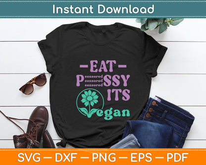 Eat PSSY It's Vegan X Pussy Censored Vegetarian Vegan Svg Digital Cutting File