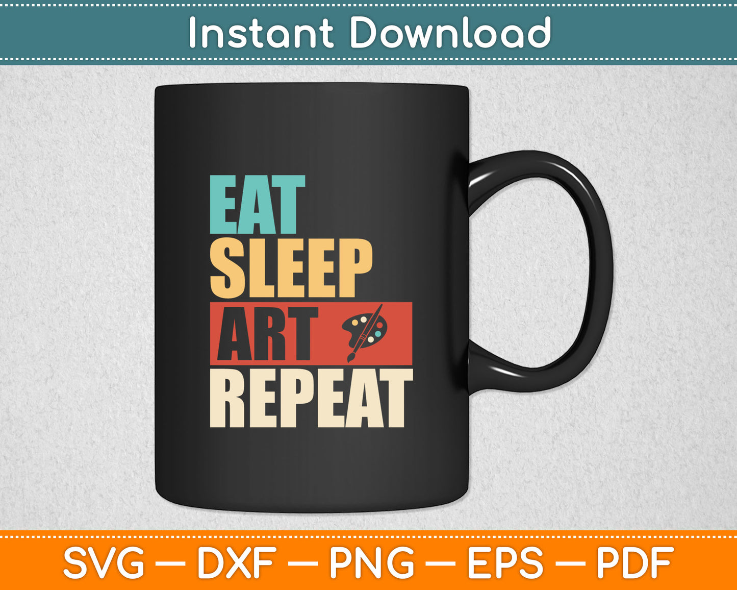 Eat Sleep Art Repeat Artist Creative Funny Vintage Svg Digital Cutting File