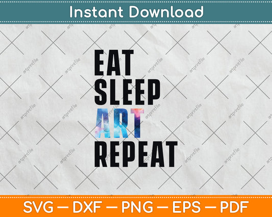 Eat Sleep Art Repeat Artist Creative Funny Svg Digital Cutting File