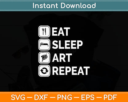 Eat Sleep Art Repeat Artist Creative Funny Svg Digital Cricut Cutting File