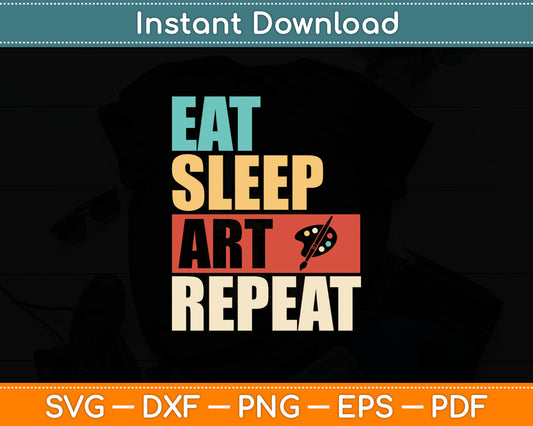 Eat Sleep Art Repeat Artist Creative Funny Vintage Svg Digital Cutting File