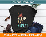 Eat Sleep Art Repeat Funny Svg Digital Cutting File