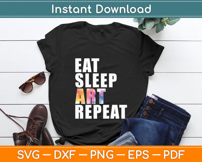 Eat Sleep Art Repeat Funny Artist Creative Svg Digital Cutting File