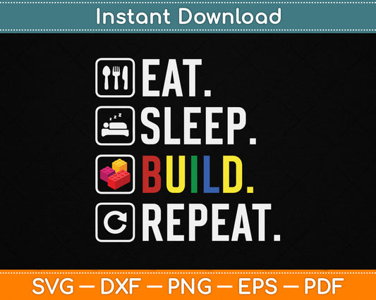 Eat Sleep Build Repeat Master Builder Bricks Blocks SVG Digital Cutting File