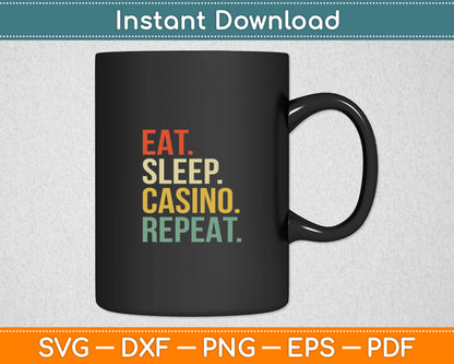 Eat Sleep Casino Repeat Casino Gambling Poker Player Gamblers Svg Digital Cutting File