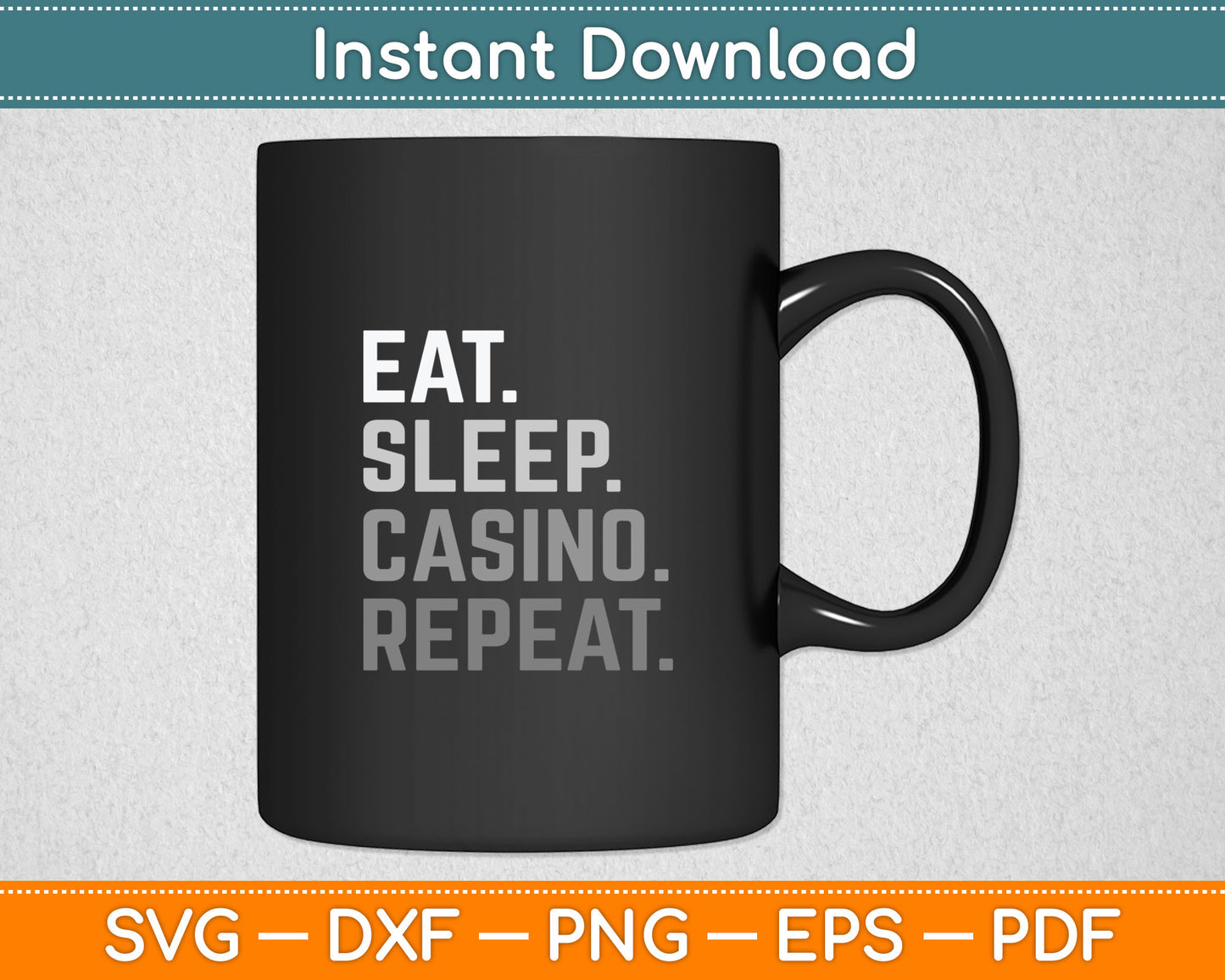 Eat Sleep Casino Repeat The Gambling Gift Svg Digital Cutting File
