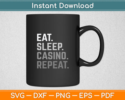 Eat Sleep Casino Repeat The Gambling Gift Svg Digital Cutting File