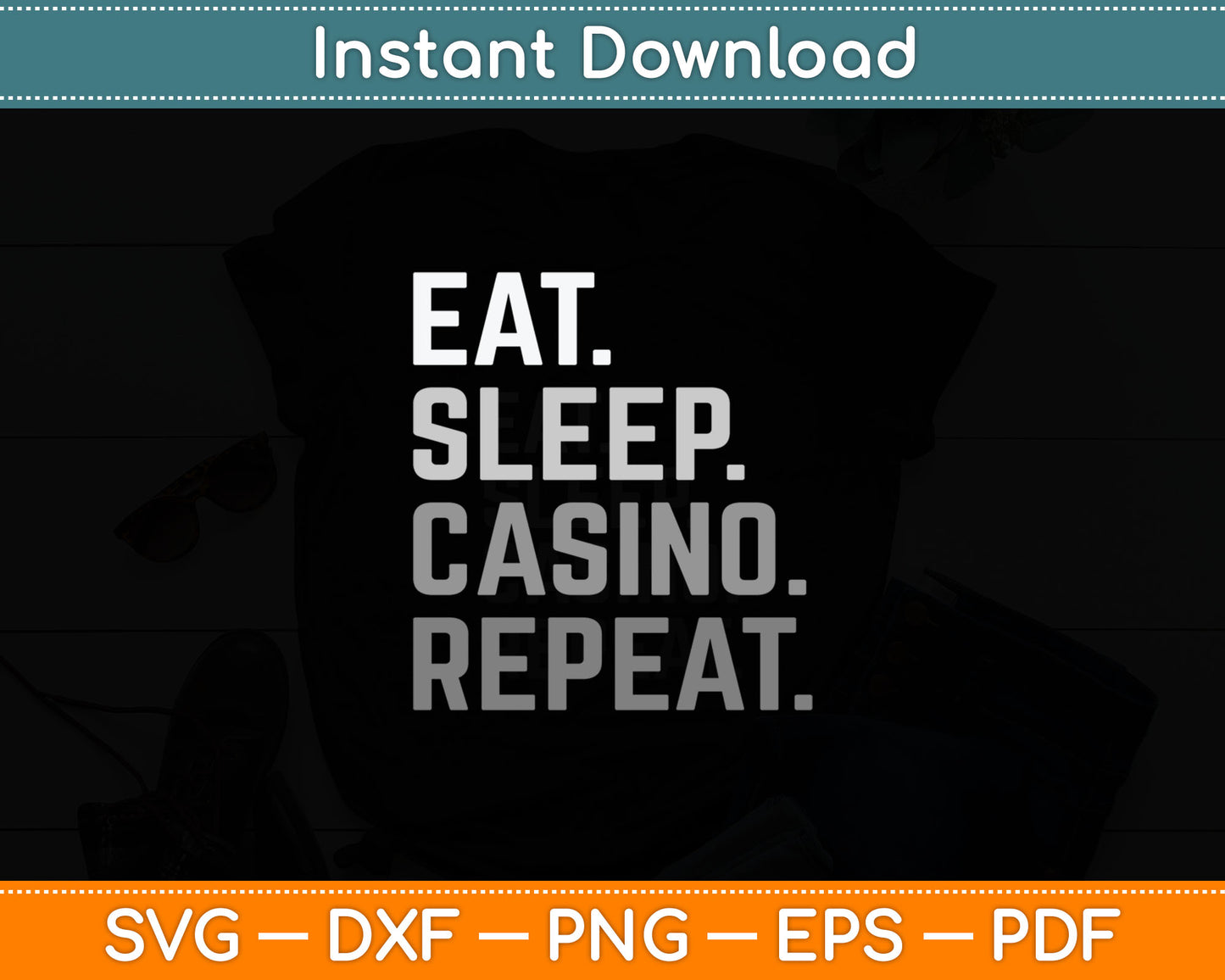 Eat Sleep Casino Repeat The Gambling Gift Svg Digital Cutting File