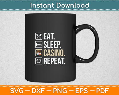 Eat Sleep Casino Repeat The Gambling Svg Digital Cutting File