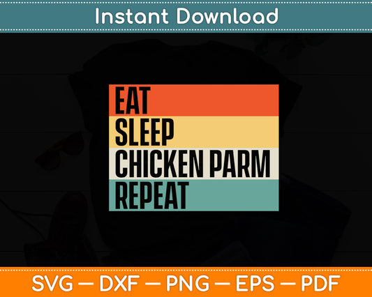 Eat Sleep Chicken Parm Repeat Lovers Funny Svg Digital Cutting File