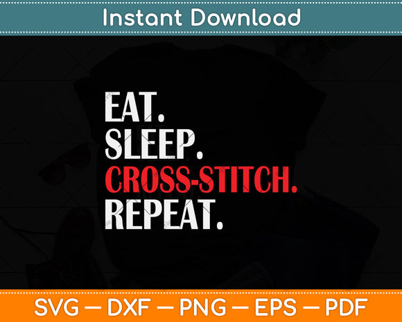 Eat Sleep Cross-Stitch Repeat Svg Design Digital Cutting File