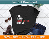 Eat Sleep Cross-Stitch Repeat Svg Design Digital Cutting File