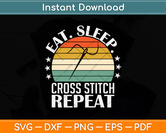 Eat Sleep Cross-stitch Repeat Funny Retro Svg Png Dxf Digital Cutting File