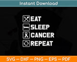 Eat Sleep Crush Cancer Repeat Svg Png Dxf Digital Cutting File