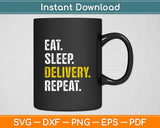 Eat Sleep Delivery Repeat Svg Digital Cutting File