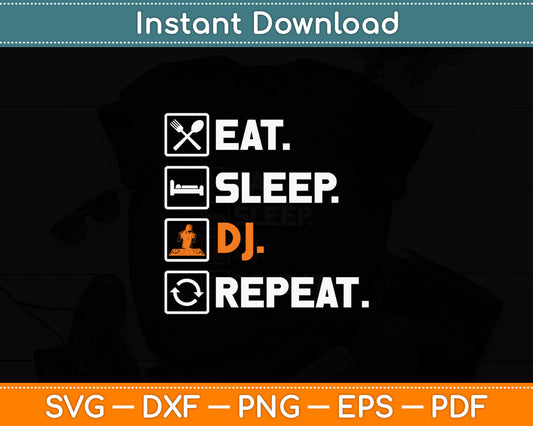Eat Sleep Dj Repeat Cool DJ Music Lover Svg Digital Cutting File
