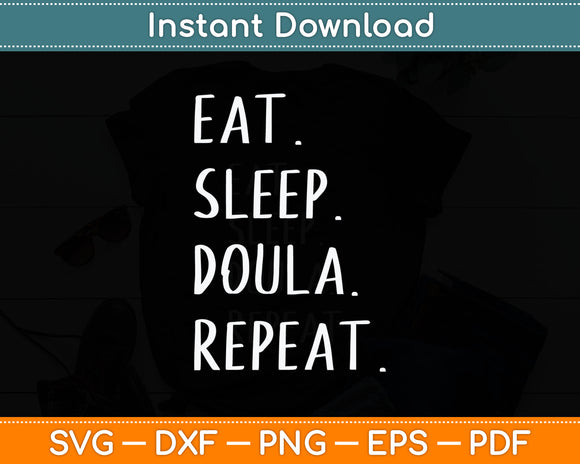 Eat Sleep Doula Repeat Svg Digital Cutting File