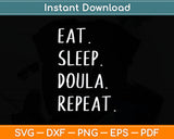 Eat Sleep Doula Repeat Svg Digital Cutting File