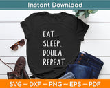 Eat Sleep Doula Repeat Svg Digital Cutting File