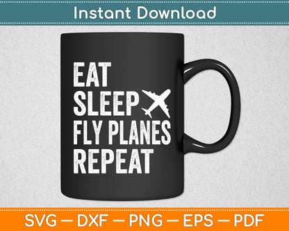 Eat Sleep Fly Planes Repeat Airplane Pilot Aviator Aviation Svg Digital Cutting File