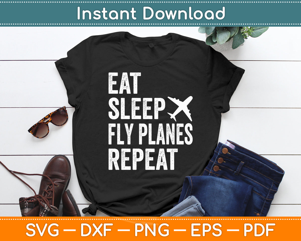 Fly Sleep Repeat Eat Sleep Fly Planes Repeat Airplane Pilot Aviator Aviation Svg File ...