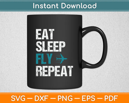 Eat Sleep Fly Planes Repeat Aviation Pilot Svg Png Dxf Digital Cutting File