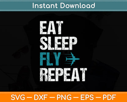 Eat Sleep Fly Planes Repeat Aviation Pilot Svg Png Dxf Digital Cutting File