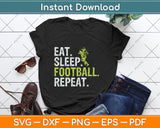 Eat Sleep Football Repeat Football Player Funny Svg Digital Cutting File