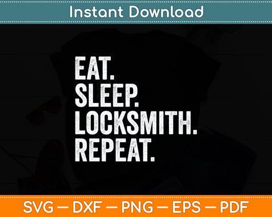 Eat Sleep Locksmith Repeat Locksmithing Funny Svg Digital Cutting File