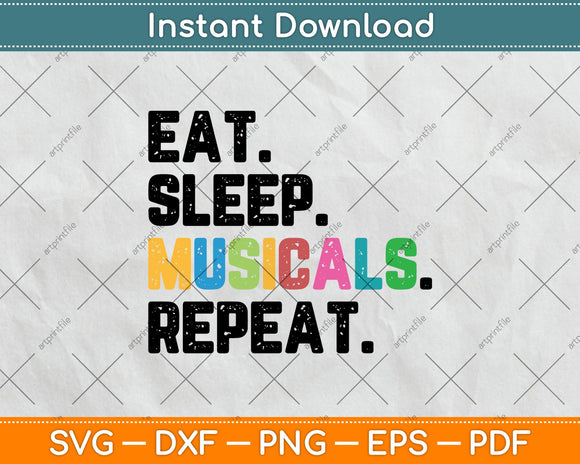 Eat Sleep Musicals Repeat Funny Theatre Life Drama Theater Svg Digital Cutting File