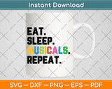 Eat Sleep Musicals Repeat Funny Theatre Life Drama Theater Svg Digital Cutting File