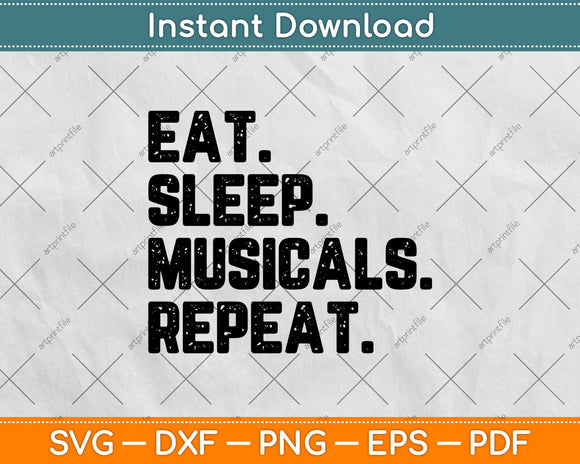 Eat Sleep Musicals Repeat Funny Theatre Life Drama Theater Svg Digital File