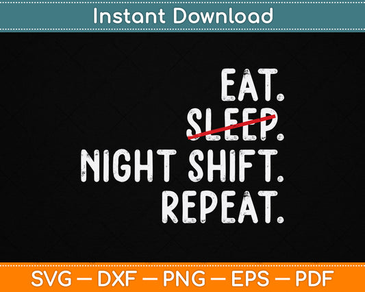 Eat Sleep Night Shift Repeat Mother's Day SVG Digital Cutting File