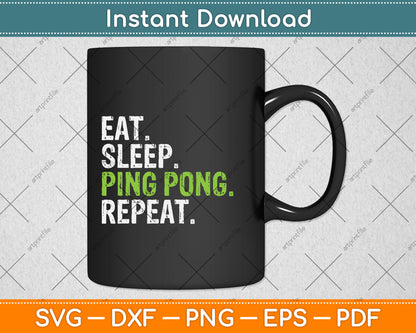Eat Sleep Ping Pong Repeat Svg Png Dxf Digital Cutting File