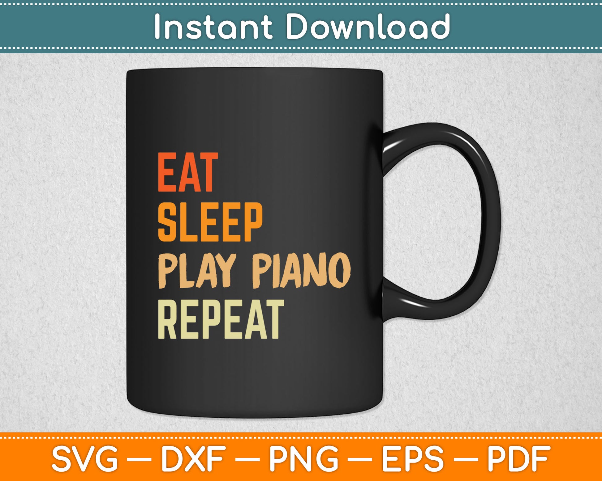 Eat Sleep Play Piano Repeat Keyboard Player Humorous Quote Svg Digital Cutting File