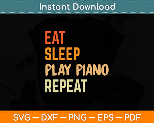 Eat Sleep Play Piano Repeat Keyboard Player Humorous Quote Svg Digital Cutting File