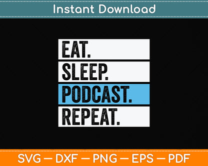 Eat Sleep Podcast Repeat Funny Svg Design Digital Cutting File