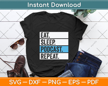 Eat Sleep Podcast Repeat Funny Svg Design Digital Cutting File