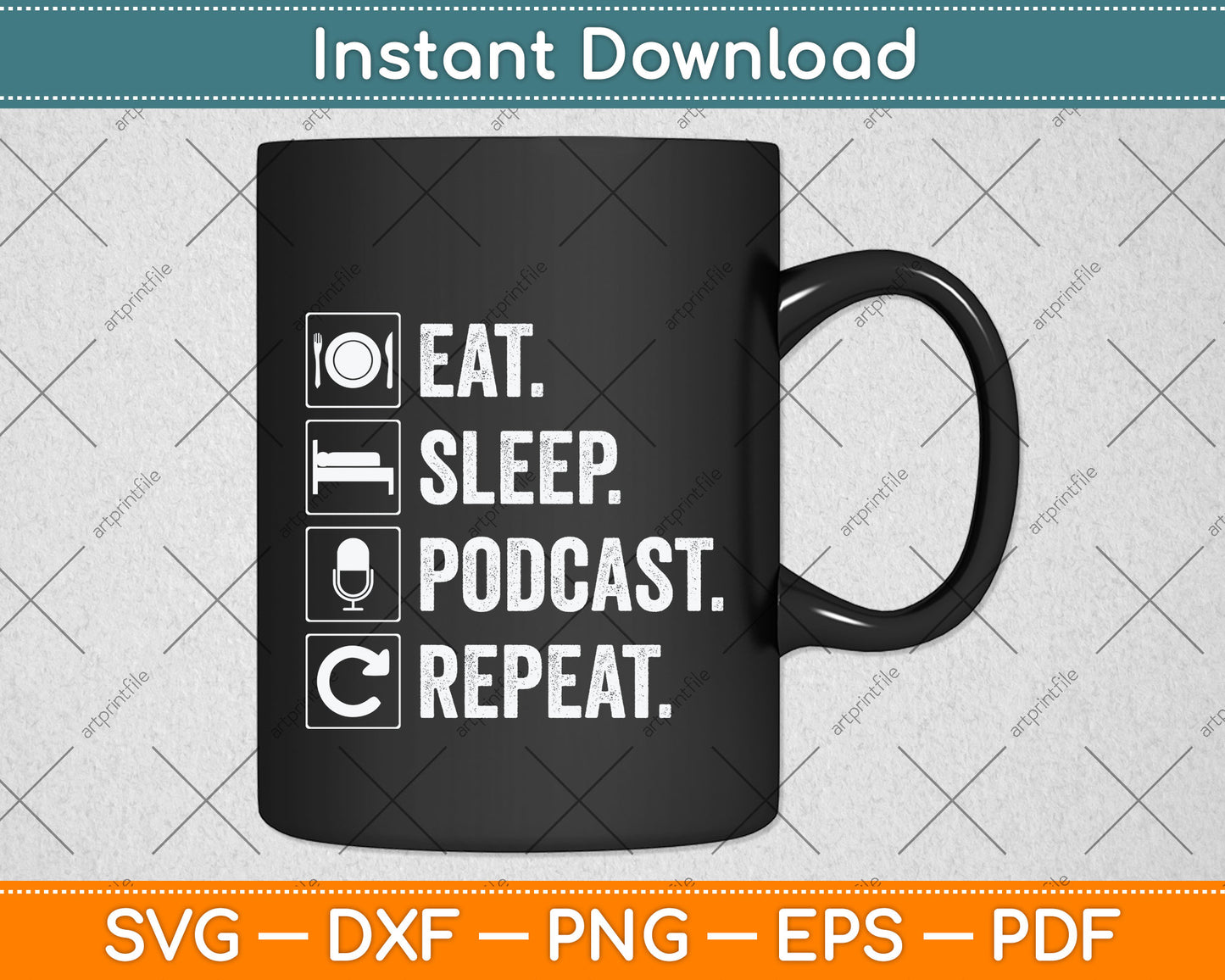Eat Sleep Podcast Repeat Distressed Svg Png Dxf Digital Cutting File