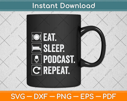Eat Sleep Podcast Repeat Distressed Svg Png Dxf Digital Cutting File