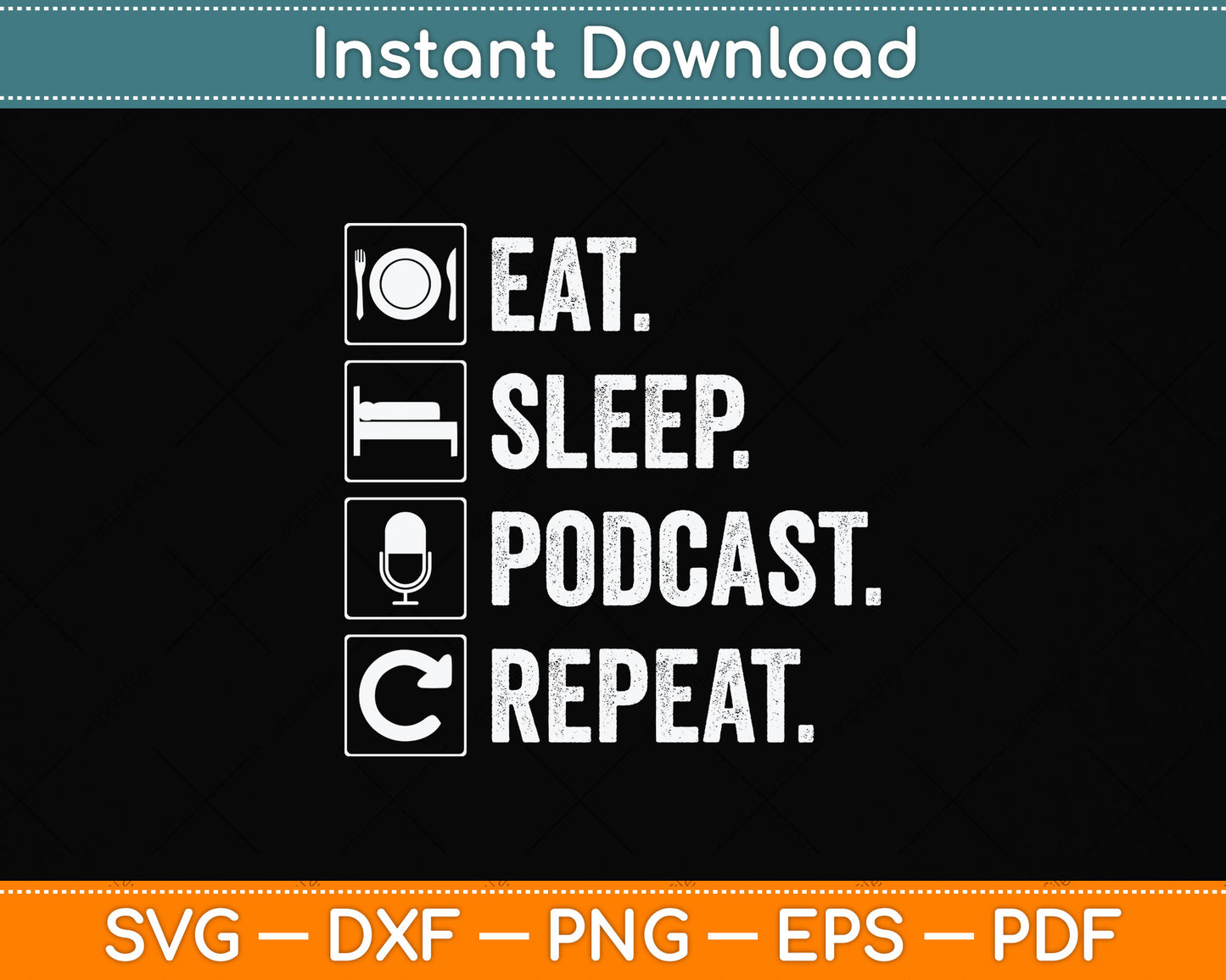 Eat Sleep Podcast Repeat Distressed Svg Png Dxf Digital Cutting File